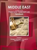 Middle East and Arabic Countries Patent and Trademark Laws Handbook Volume 1 Strategic Information and Laws in Selected  di Inc Ibp edito da INTL BUSINESS PUBN