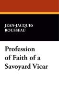 Profession of Faith of a Savoyard Vicar di Jean Jacques Rousseau edito da Wildside Press