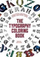 The Typography Coloring Book: Creative Coloring for Grown-Ups di Gillian Johnson edito da North Light Books