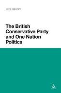 The British Conservative Party and One Nation Politics di David Seawright edito da CONTINNUUM 3PL