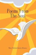 Poems From The Soul di Mary Belinda Graves-Bruney edito da Xlibris
