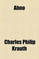 Ahno di Charles Philip Krauth edito da General Books Llc