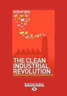 The Clean Industrial Revolution: Growing Australian Prosperity in a Greenhuse Age (Large Print 16pt) di Ben McNeil edito da READHOWYOUWANT