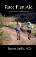 Race First Aid: A Pocket Manual with Management Pearls di Jeremy D. Joslin MD edito da Createspace
