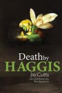 Death by Haggis di Jay B. Cutts edito da Createspace