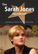 The Sarah Jones Handbook - Everything You Need To Know About Sarah Jones di Emily Smith edito da Tebbo