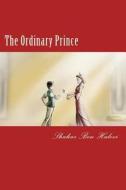 The Ordinary Prince di MR Shahar Ben Halevi edito da Createspace