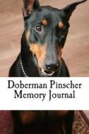 Doberman Pinscher Memory Journal: A Dog Journal for You to Record Your Dog's Life as It Happens! di Debbie Miller edito da Createspace