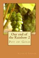 Our End of the Rainbow 2: Pot of Gold di Clive C. Tappan edito da Createspace