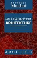 Mala Enciklopedija Arhitekture: Arhitekti di MR Slobodan Maldini edito da Createspace