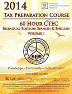 2014 Tax Preparation Course: 60 Hour Ctec Bilingual Edition Volume 1 di Kristeena S. Lopez Ma edito da Createspace