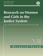 Research on Women and Girls in the Justice System di U. S. Department of Justice edito da Createspace