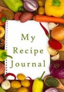 My Recipe Journal: Blank Cookbook, 7 X 10, 111 Pages di My Recipe Journal edito da Createspace