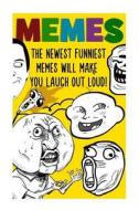 Memes: The Newest Funniest Memes Will Make You Laugh Out Loud!: (Memes, Cartoons, Jokes, Funny Pictures, Laugh Out Loud, Lol, di Chad Thompson edito da Createspace