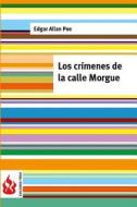 Los Crimenes de La Calle Morgue: (Low Cost). Edicion Limitada di Edgar Allan Poe edito da Createspace