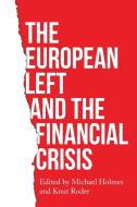 The European Left And The Financial Crisis edito da Manchester University Press