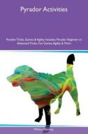 Pyrador Activities Pyrador Tricks, Games & Agility Includes di William Manning edito da Global Pet Care International