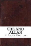 She and Allan di H. Rider Haggard edito da Createspace Independent Publishing Platform