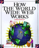 How the World Wide Web Works di Chris Shipley edito da Ziff-Davis Press