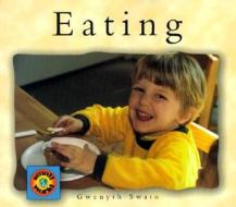 Eating di Gwenyth Swain edito da FIRST AVENUE ED