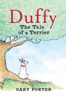 Duffy: The Tale of a Terrier di Gary Porter edito da BOOKHOUSE FULFILLMENT