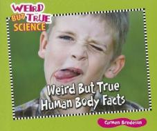 Weird But True Human Body Facts di Carmen Bredeson edito da Enslow Elementary