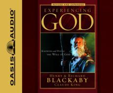 Experiencing God: Knowing and Doing the Will of God di Henry T. Blackaby, Richard Blackaby, Claude King edito da Oasis Audio