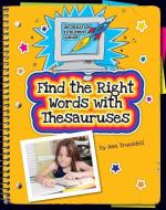 Find the Right Words with Thesauruses di Kara Fribley edito da CHERRY LAKE PUB