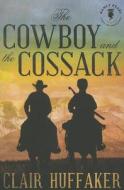 The Cowboy And The Cossack di Clair Huffaker edito da Amazon Publishing