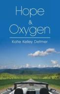 Hope & Oxygen di Katie Kelley Detmer edito da HALO PUB INTL