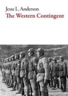 Western Contingent di Jesse L. Anderson edito da DALKEY ARCHIVE PR