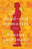 Dead-End Memories: Stories di Banana Yoshimoto edito da COUNTERPOINT PR