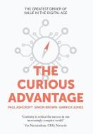 The Curious Advantage di Simon Brown, Garrick Jones, Paul Ashcroft edito da LIGHTNING SOURCE INC