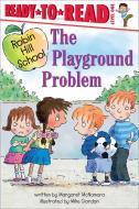 The Playground Problem: Ready-To-Read Level 1 di Margaret Mcnamara edito da SIMON SPOTLIGHT