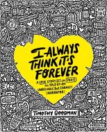 I Always Think It's Forever: A Love Story Set in Paris as Told by an Unreliable But Earnest Narrator di Timothy Goodman edito da ATRIA