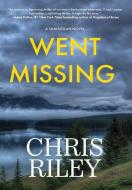 Went Missing: A Sam Nolan Novel di Chris Riley edito da BLACK ROSE WRITING