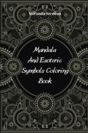 MANDALA AND ESOTERIC SYMBOLS COLORING BO di MIRANDA STENTON edito da LIGHTNING SOURCE UK LTD