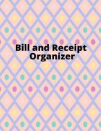 Bill and Receipt Organizer di George Radians edito da Gheorghe Tutunaru