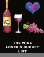 The Wine Lover's Bucket List di Temperate Targon edito da Maxim
