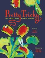 Pretty Tricky: The Sneaky Ways Plants Survive di Etta Kaner edito da OWLKIDS BOOKS