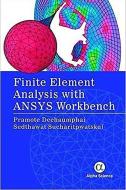 Finite Element Analysis with ANSYS Workbench di Pramote Dechaumphai, Sedthawat Sucharitpwatskul edito da Alpha Science International Ltd