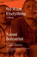 We Want Everything di Nanni Balestrini edito da VERSO
