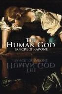 The Human God di Tancredi Rapone edito da Austin Macauley Publishers