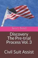 DISCOVERY THE PRE-TRIAL PROCES di Tina L. Bond edito da INDEPENDENTLY PUBLISHED