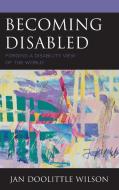 Becoming Disabled di Jan Doolittle Wilson edito da Lexington Books