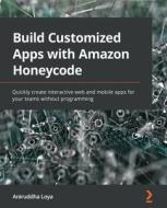 Build Customized Apps With Amazon Honeycode di Aniruddha Loya edito da Packt Publishing Limited