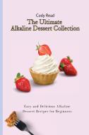 The Ultimate Alkaline Dessert Collection di Cody Read edito da Cody Read
