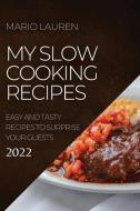 MY SLOW COOKING RECIPES 2022 di Mario Lauren edito da LIGHTNING SOURCE UK LTD