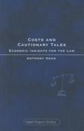 Costs and Cautionary Tales: Economic Insights for the Law di Anthony I. Ogus edito da HART PUB