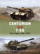 Centurion VS T-55 di Simon Dunstan edito da Bloomsbury Publishing PLC